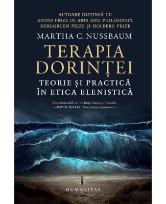 Terapia dorintei. Teorie si practica in etica elenistica &amp;ndash; Martha C. Nussbaum foto
