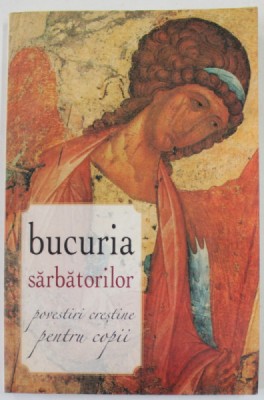 BUCURIA SARBATORILOR , POVESTIRI CRESTINE PENTRU COPII , 2009 foto