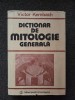 DICTIONAR DE MITOLOGIE GENERALA - Victor Kernbach