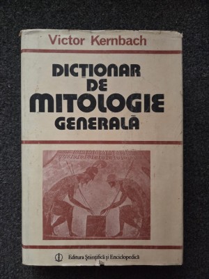 DICTIONAR DE MITOLOGIE GENERALA - Victor Kernbach foto