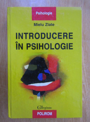 Mielu Zlate - Introducere in psihologie (2000, editie cartonata) foto