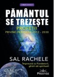 Pamantul se trezeste. Profetii privind perioada 2012-2030 - Sal Rachele, Ana Nicolai