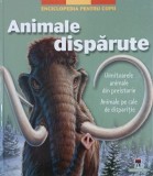 Animale disparute. Enciclopedia pentru copii. Uimitoarele animale din preistorie. Animale pe cale de disparitie