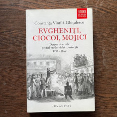 Constanta Vintila Ghitulescu - Evgheniti, ciocoi, mojici. Despre obrazele primei modernitati romanesti 1750-1860