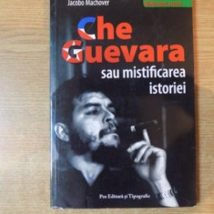 CHE GUEVARA SAU MISTIFICAREA ISTORIEI de JACOBO MACHOVER