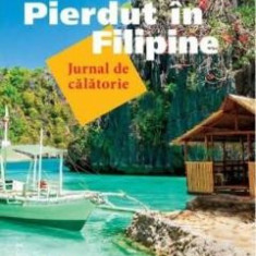 Pierdut in Filipine - Catalin Vrabie