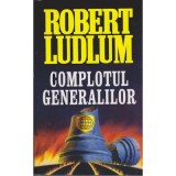 Complotul generalilor - Robert Ludlum