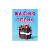 The Baking Cookbook for Teens: 75 Delicious Recipes for Sweet and Savory Treats