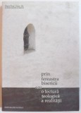 PRIN FEREASTRA BISERICII SAU O LECTURA TEOLOGICA A REALITATII de CONSTANTIN COMAN 2007