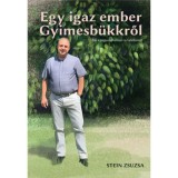 Egy igaz ember Gyimesb&uuml;kkről - Aki a p&aacute;p&aacute;val is tal&aacute;lkozott - Stein Zsuzsa