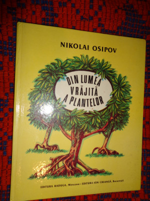 Din lumea vrajita a plantelor - Nikolai Osipov /carte educativa,ilustrata copii foto