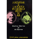 Galina Oprea - J-J. Rousseau și L. N. Tolstoi &icirc;n căutarea v&acirc;rstei de aur (editia 1978)