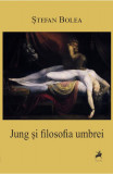 Jung și filosofia umbrei - Paperback brosat - Ștefan Bolea - Tracus Arte