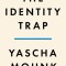 The Identity Trap: A Story of Ideas and Power in Our Time