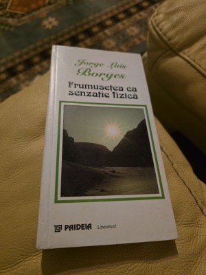 Frumuseța ca senzație fizică - Jorge Luis Borges foto