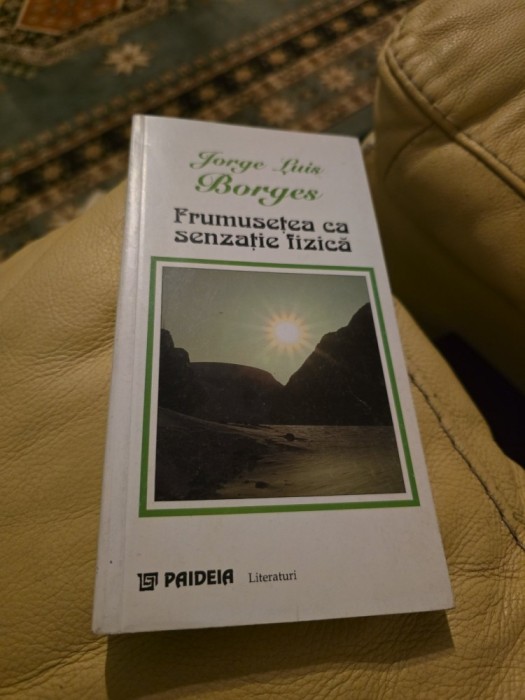 Frumuseța ca senzație fizică - Jorge Luis Borges