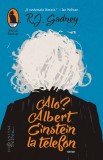 Alo? Albert Einstein la telefon | R.J. Gadney, 2019, Humanitas Fiction