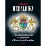 Heraldika - A Magyar Kir&aacute;lys&aacute;g &aacute;llamc&iacute;merei &eacute;s v&aacute;rmegyec&iacute;merei a XIX. sz&aacute;zad harmadik harmad&aacute;ban - Cs&aacute;ky Imre