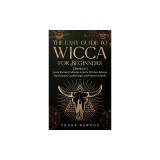 The Easy Guide to Wicca for Beginners: 2 Books in 1 - Learn Wiccan Traditions, Eclectic Witches, Solitary Practitioners, Candle Magic, and Protection