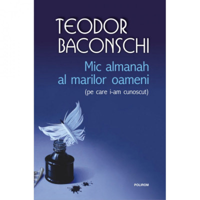 Mic almanah al marilor oameni (pe care i-am cunoscut) - Teodor Baconschi foto