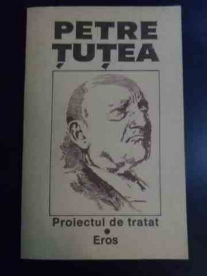 Proiectul De Tratat. Eros - Petre Tutea ,547794 foto