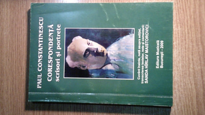 Paul Constantinescu -Corespondenta. Scrisori si portrete (Editura Muzicala 2009) foto