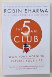 THE 5 AM CLUB , OWN YOUR MORNING, ELEVATE YOUR LIFE by ROBIN SHARMA, 2018