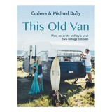 Ghid Vanlife: Renoveaza si Stilizeaza Van-ul Vintage cu Carlene &amp; Michael Duffy - DIY, Design Interior, Case Mici