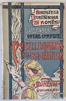 POEZII POPULARE ALE ROMANILOR de V. ALECSANDRI, EDITIE POPULARA , 1908 foto