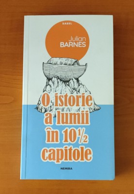 Julian Barnes - O istorie a lumii &amp;icirc;n 10 capitole și jumătate foto