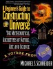 The Beginner&#039;s Guide to Constructing the Universe: The Mathematical Archetypes of Nature, Art, and Science