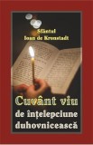 Cuvant viu de intelepciune duhovniceasca - Sfantul Ioan de Kronstadt