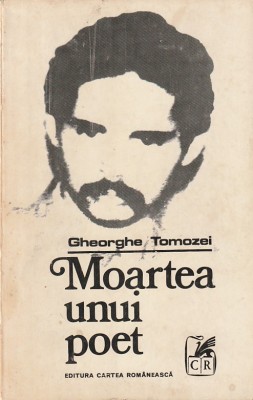 GHEORGHE TOMOZEI - MOARTEA UNUI POET foto