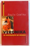 VERONIKA SE HOTARASTE SA MOARA de PAULO COELHO , 2000, Humanitas