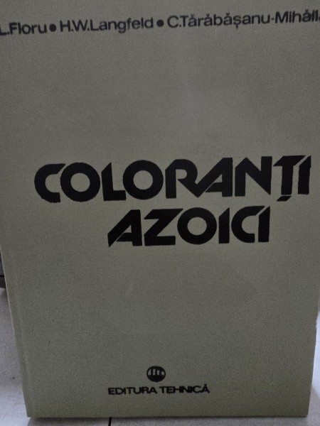 Coloranti azoici - Lucian Floru, Horst Walter Langfeld