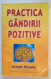 PRACTICA GANDIRII POZITIVE de JOSEPH MURPHY , 2007 *MICI DEFECTE