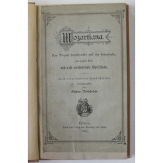 MOZARTIANA , VON MOZART HERRUHRENDE UND IHN BETREFFENDE ...von GUSTAV NOTTEBOHM , 1880 , TEXT IN LIMBA GERMANA CU CARACTERE GOTICE