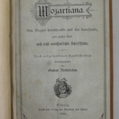 MOZARTIANA , VON MOZART HERRUHRENDE UND IHN BETREFFENDE ...von GUSTAV NOTTEBOHM , 1880 , TEXT IN LIMBA GERMANA CU CARACTERE GOTICE