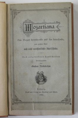 MOZARTIANA , VON MOZART HERRUHRENDE UND IHN BETREFFENDE ...von GUSTAV NOTTEBOHM , 1880 , TEXT IN LIMBA GERMANA CU CARACTERE GOTICE foto