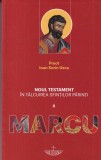 Cumpara ieftin Noul Testament in talcuirea Sfintilor Parinti, volumul 2: Marcu - Preot Ioan