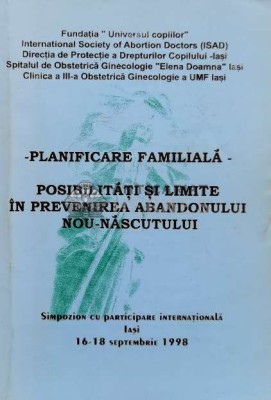 Planificarea familiala. Posibilitati si limite in prevenirea abandonului nou-nascutului - 1998 - Colectiv ($L208) foto