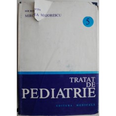 Tratat de pediatrie, vol. 5. Introducere in genetica nou-nascutul. Boli cardiovasculare &ndash; Mircea Maiorescu