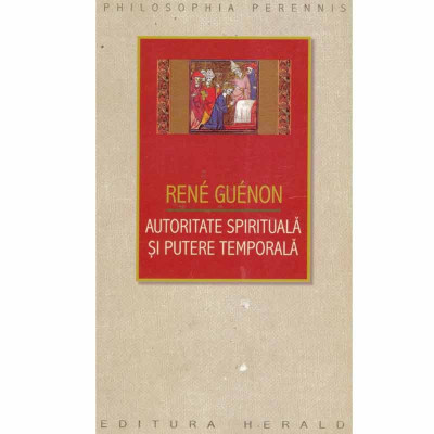 Rene Guenon - Autoritate spirituala si putere temporala - 132728 foto