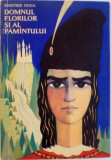 DOMNUL FLORILOR SI AL PAMANTULUI de DIMITRIE GOGA, ILUSTRATII de IULIAN OLARU, 1967