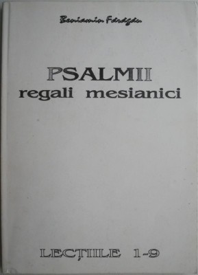 Psalmii regali mesianici (Lectiile 1-9) &amp;ndash; Beniamin Faragau foto