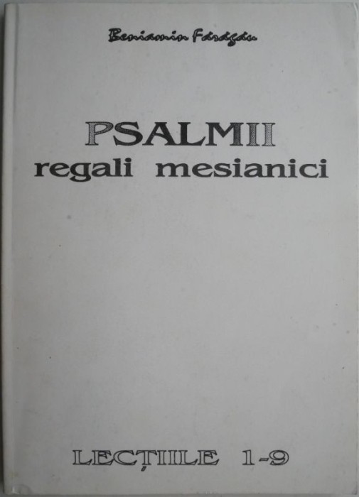 Psalmii regali mesianici (Lectiile 1-9) &ndash; Beniamin Faragau