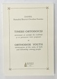 TINERII ORTODOCSI , MISIONARI AI UNITATII DE CREDINTA SI AI PRIETENIEI INTRE POPOARE , 2023 *EDITIE BILINGVA
