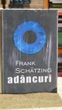 Cumpara ieftin Adancuri - Roman de Frank Schatzing, Editura RAO, 700 pagini, 2008