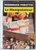 La Manipulateur - Frederick Forsyth, 1991, Albin Michel, Roman Beletristica, 633 Pagini, Coperta Brosata