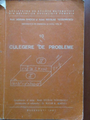 Culegere de probleme (matematica in gimnaziu si liceu vol 3)-Adrian Ghioca, Nicolae Teodorescu foto